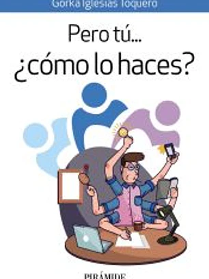 Pero tú... ¿cómo lo haces?