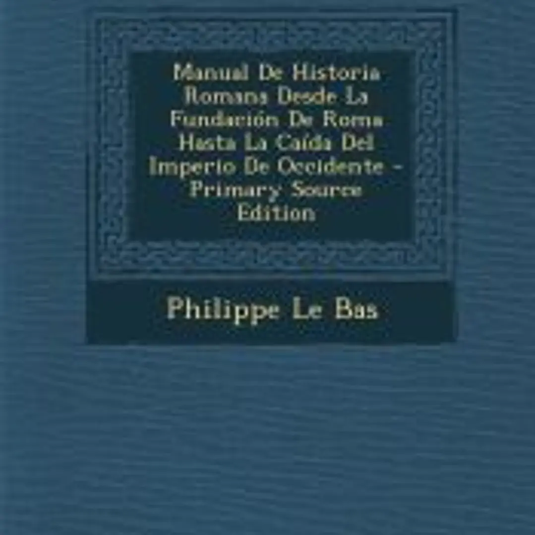 Manual De Historia Romana Desde La Fundación De Roma Hasta La Caída Del Imperio De Occidente 1