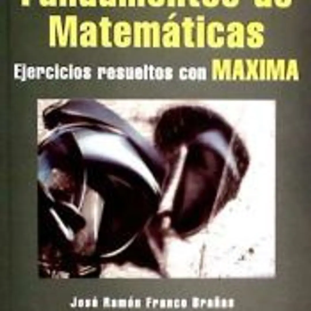 Fundamentos de Matemáticas. Ejercicios resueltos con Maxima 1