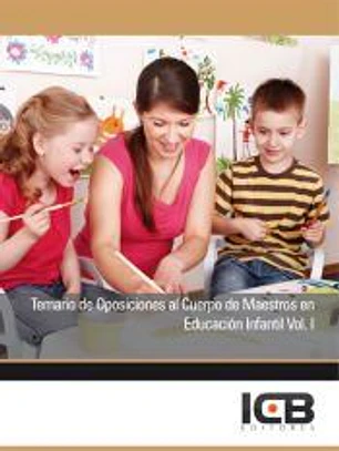 Temario de Oposiciones al Cuerpo de Maestros en Educación Infantil. Vol I
