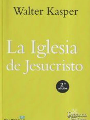 La Iglesia de Jesucristo: escritos de eclesiología 1