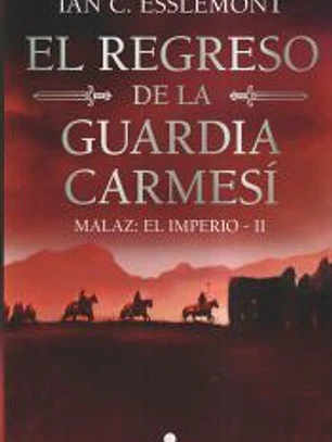 El regreso de la Guardia Carmesí (Malaz: El Imperio 2)