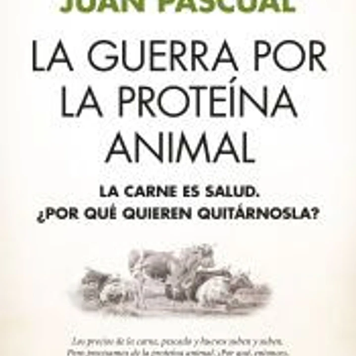 GUERRA POR LA PROTEÍNA ANIMAL, LA 1