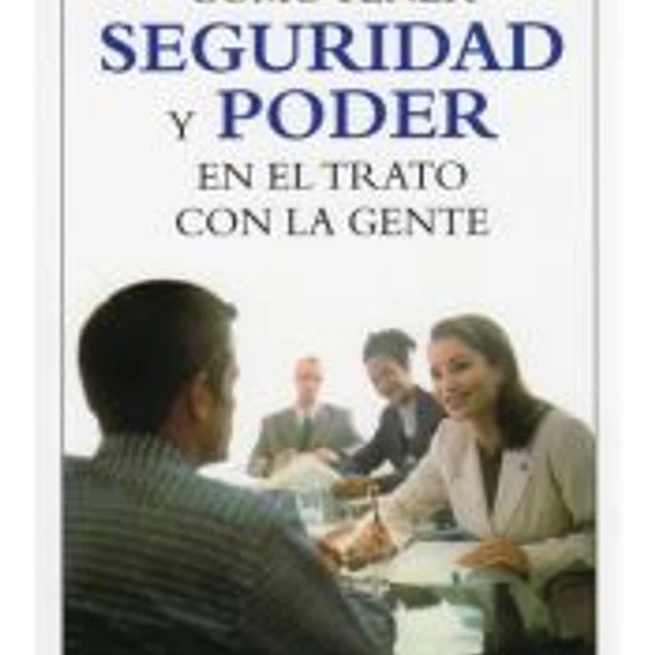 Cómo tener seguridad y poder en el trato con la gente 1