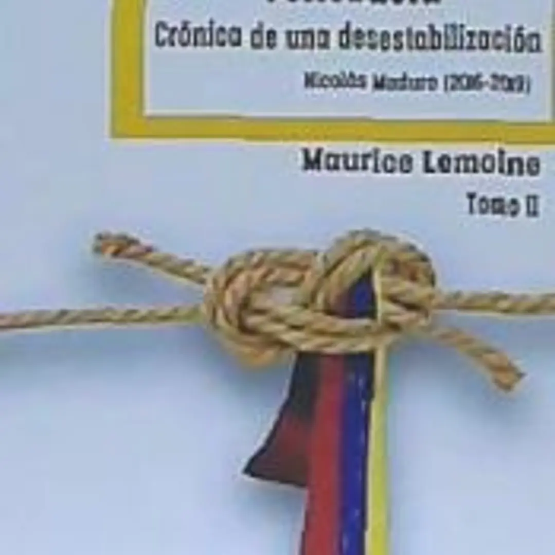 Venezuela. Crónica de una desestabilización. Tomo II: Nicolás Maduro (2016-2019) 1