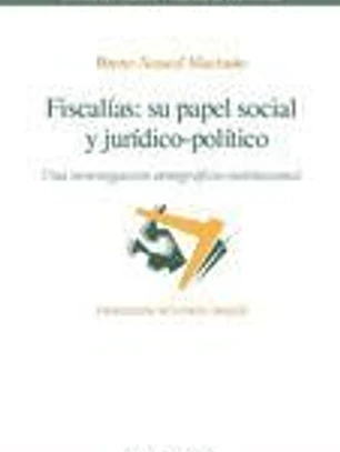 Fiscalías: su papel social y jurídico-político