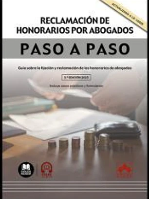 Reclamación de honorarios por abogados. Paso a paso: Guía sobre la fijación y reclamación de los honorarios de abogados