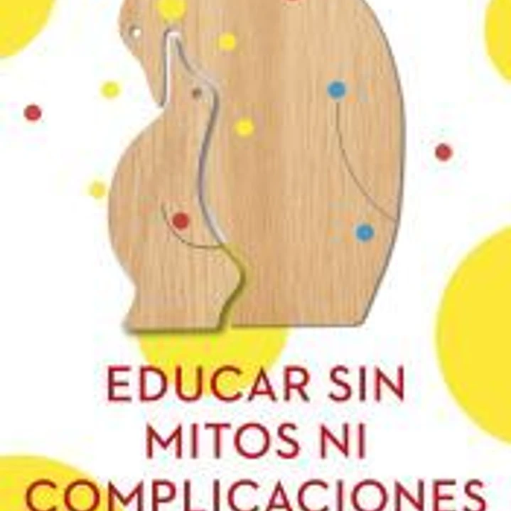 Educar sin mitos ni complicaciones 1