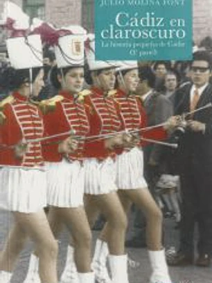 Cadiz en claroscuro: Historia pequeña de Cadiz 3º parte
