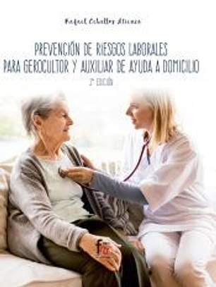 PREVENCION DE RIESGOS LABORALES PARA GEROCULTOR Y AUXILIAR DE AYUDA A DOMICILIO 2ª ED
