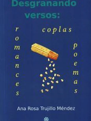 DESGRANANDO VERSOS:: Romances, Coplas, Poemas