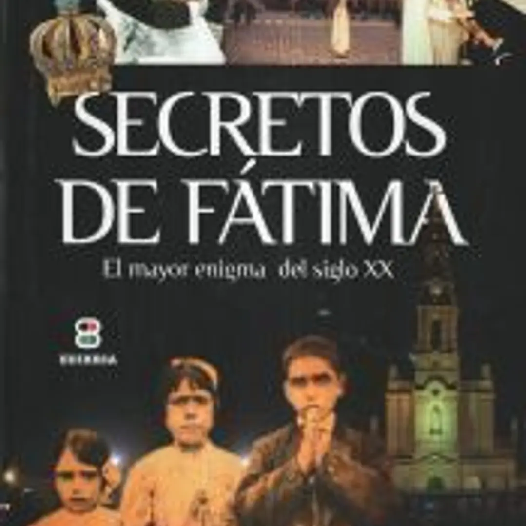 Secretos de Fátima : el mayor enigma del siglo XX 1