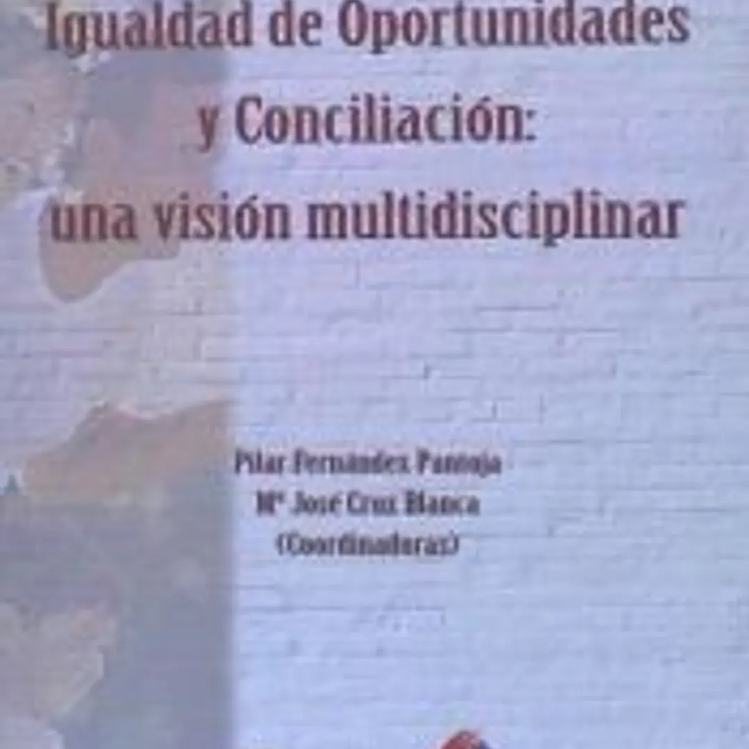 Igualdad de oportunidades y conciliación: una visión multidisciplinar 1