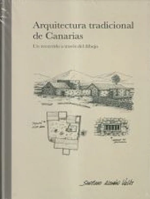 ARQUITECTURA TRADICIONAL DE CANARIAS . UN RECORRIDO A TRAVÉS DEL DIBUJO