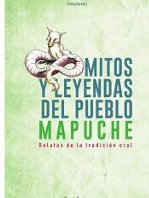 Mitos y leyendas del Pueblo Mapuche