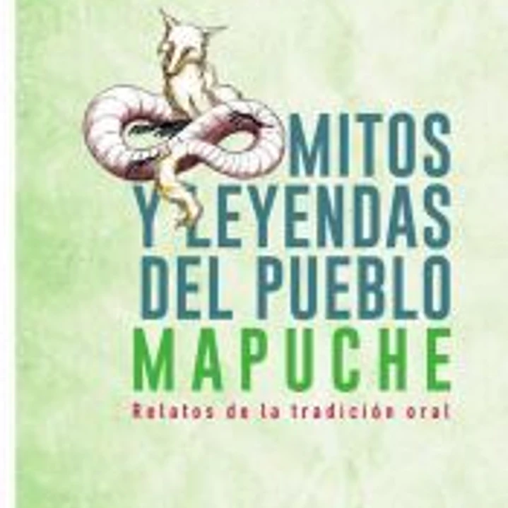 Mitos y leyendas del Pueblo Mapuche 1