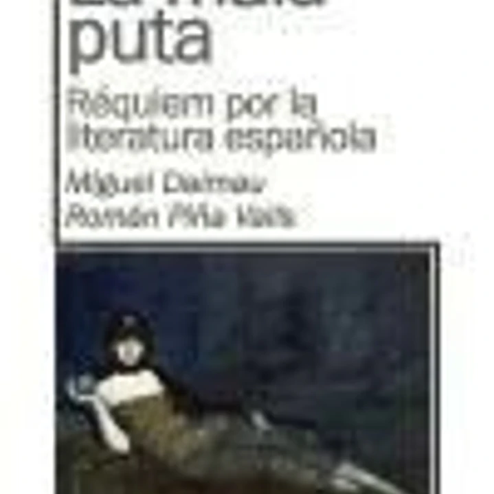 La mala puta. Réquiem por la literatura española 1