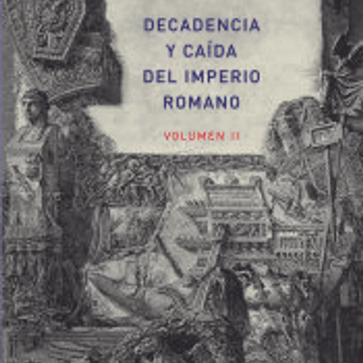 Decandencia y caída del Imperio Romano. Tomo II 1