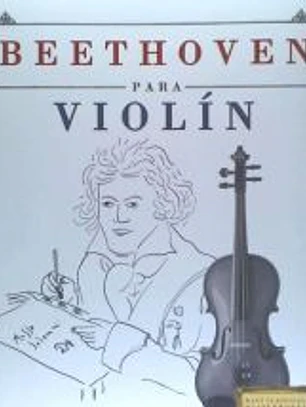 Beethoven Para Violin: 10 Piezas Faciles Para Violin Libro Para Principiantes