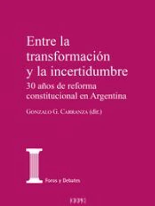 Entre la transformación y la incertidumbre.: 30 años de reforma constitucional en Argentina
