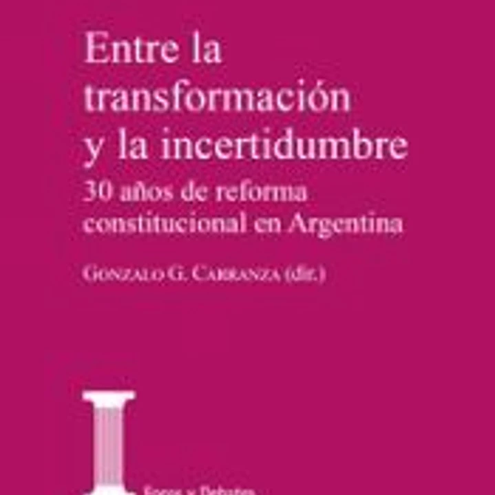 Entre la transformación y la incertidumbre.: 30 años de reforma constitucional en Argentina 1