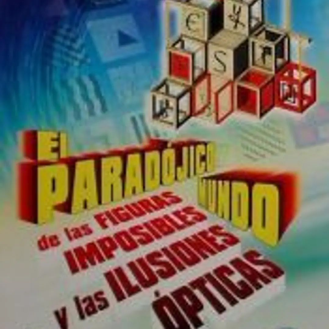 El paradójico mundo de las figuras imposibles y las ilusiones ópticas 1