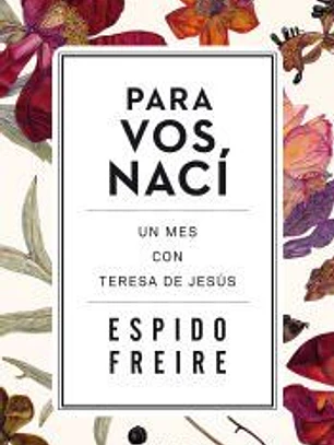 Para vos nací: un mes con Teresa de Jesús