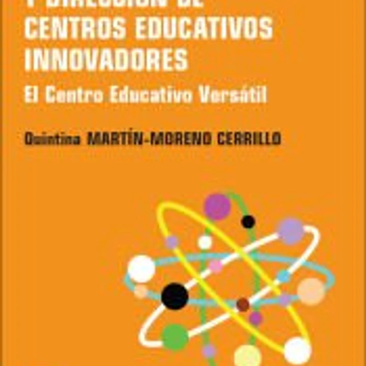 Organización y dirección de centros educativos innovadores : el centro educativo versàtil 1
