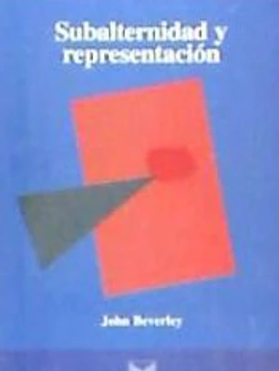 Subalternidad y representación. Debates en teoría