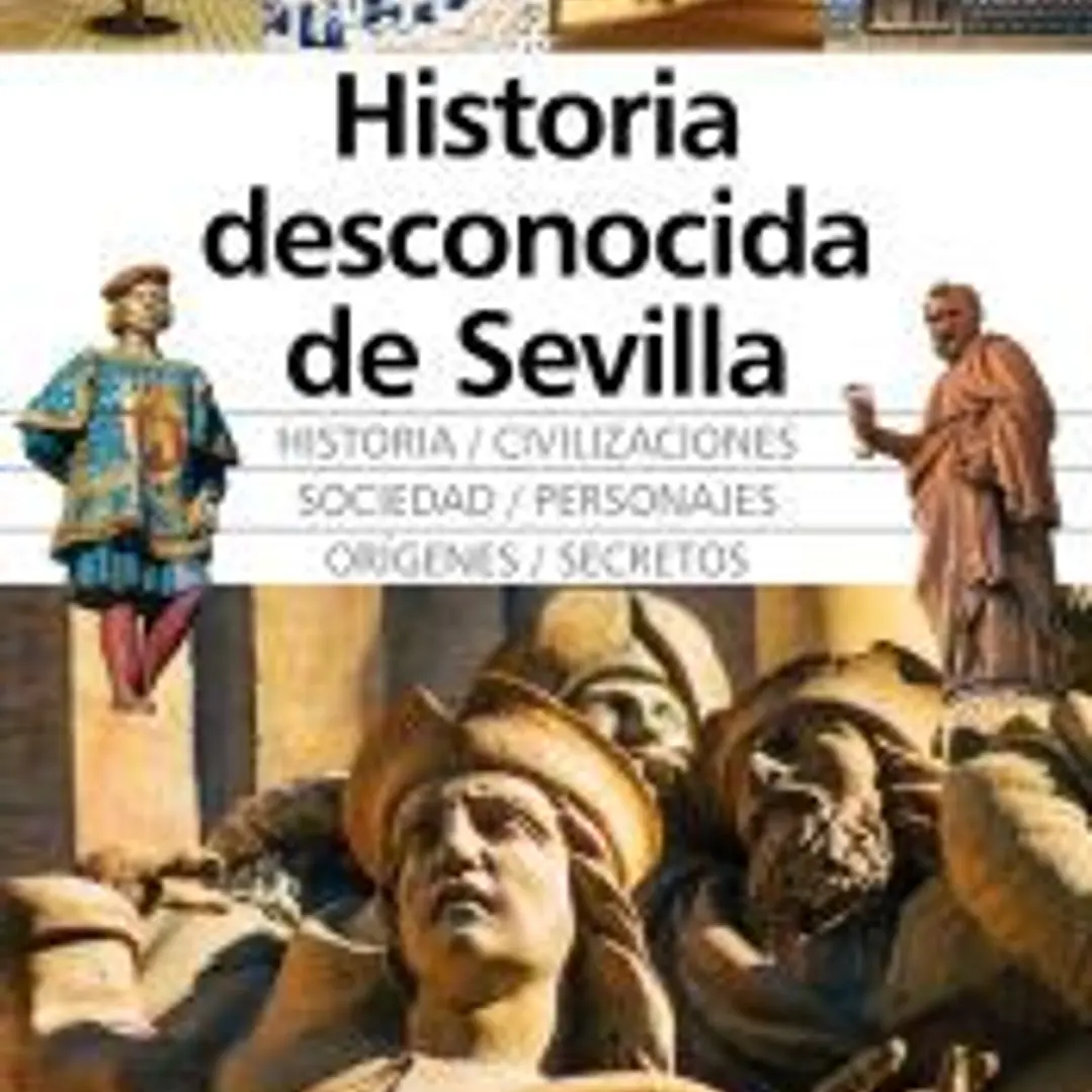 Historia desconocida de Sevilla 1