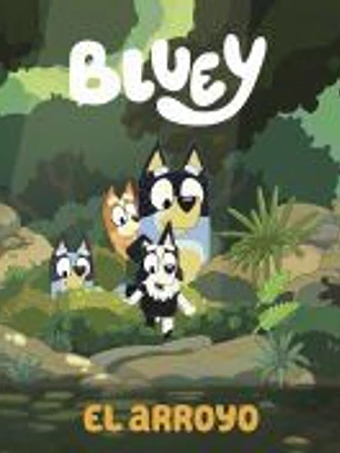 Bluey. Un cuento - El arroyo (edición en español)