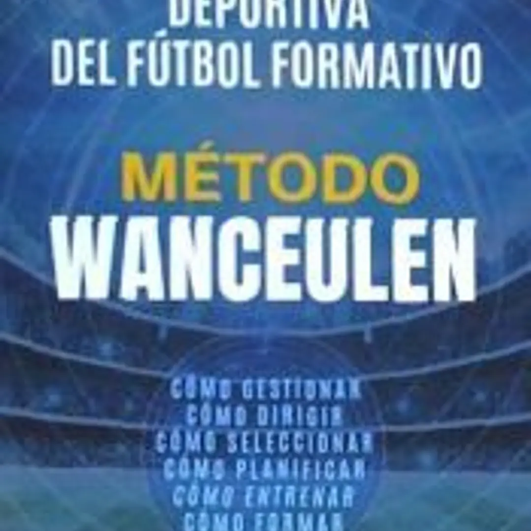 METODO WANCEULEN: GESTION Y DIRECCION DEPORTIVA DEL FUTBOL FORMATIVO 1