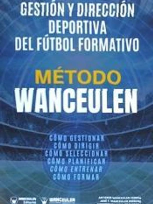 METODO WANCEULEN: GESTION Y DIRECCION DEPORTIVA DEL FUTBOL FORMATIVO