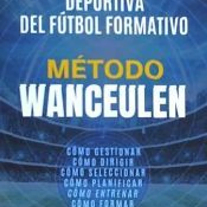 METODO WANCEULEN: GESTION Y DIRECCION DEPORTIVA DEL FUTBOL FORMATIVO 1