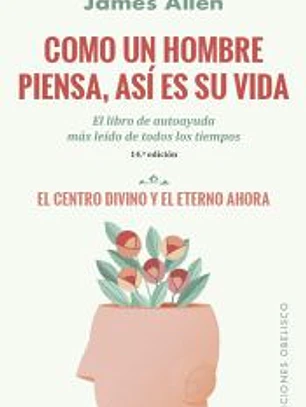Como un hombre piensa, así es su vida (N.E.)