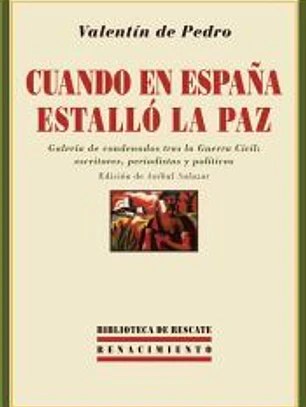 Cuando en España estalló la Paz: galería de condenados tras la Guerra Civil, escritores, periodistas y políticos