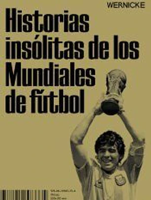 Historias insólitas de los Mundiales de fútbol