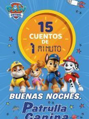 Paw Patrol | Patrulla Canina. Recopilatorio de cuentos - 15 cuentos de 1 minuto. Buenas noches, Patrulla