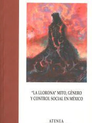 'La Llorona': mito, género y control social en México: Accésit XX Premio Victoria Kent