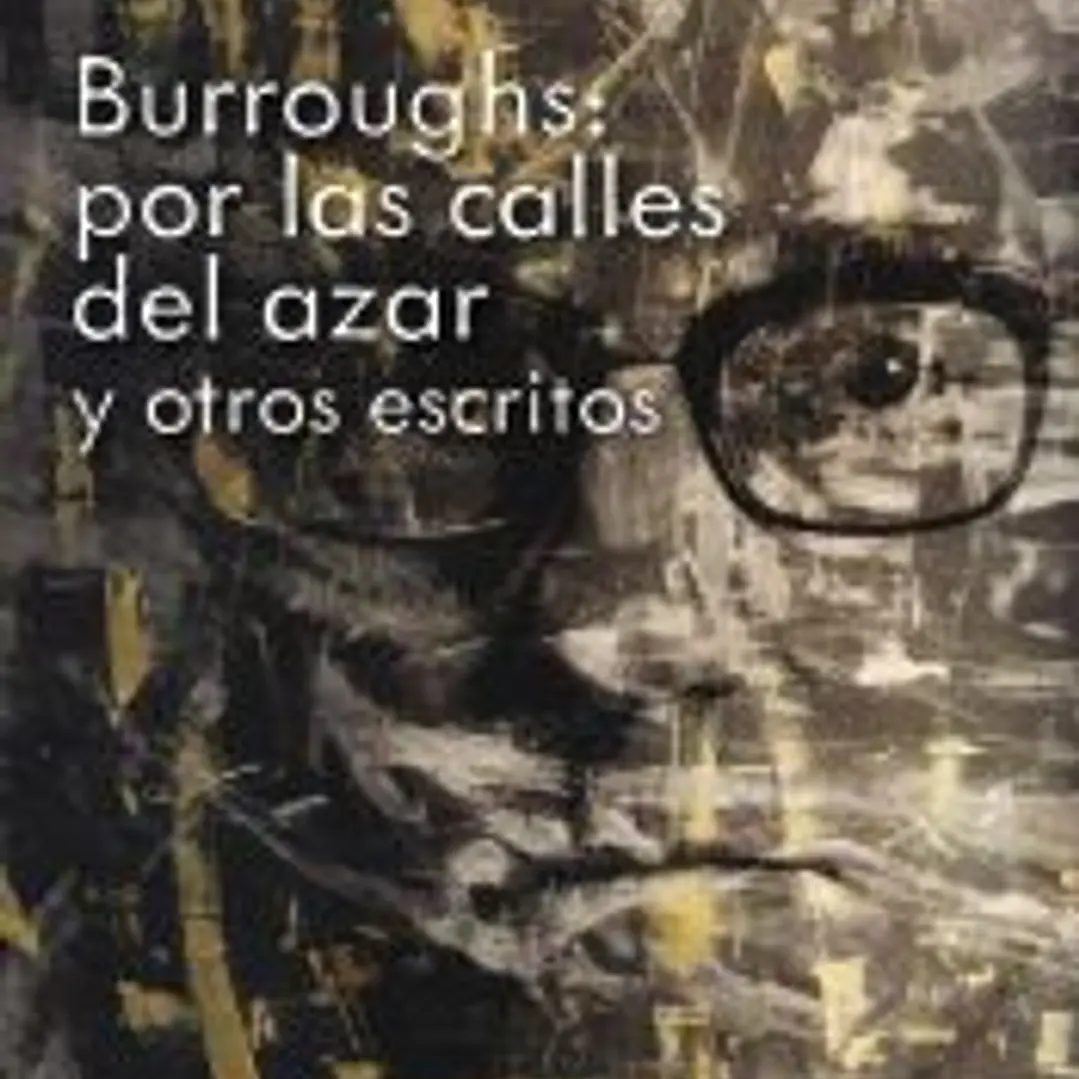 Burroughs: por las calles del azar y otros escritos 1