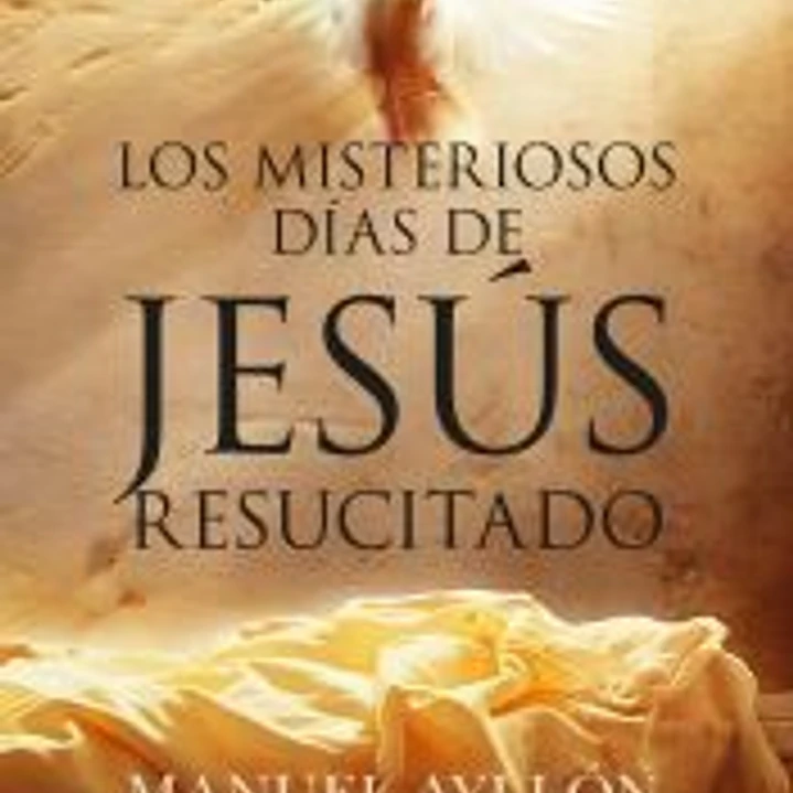Los misteriosos días de Jesús Resucitado 1