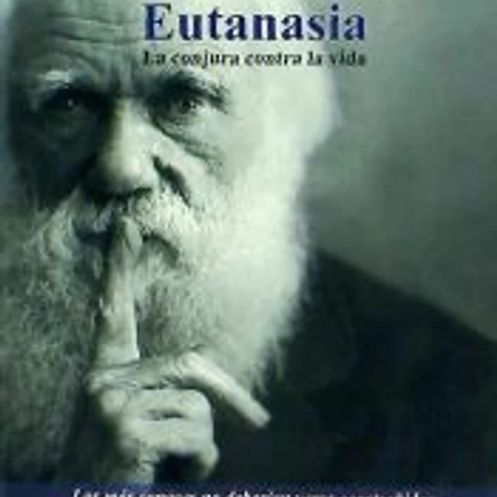 Eugenesia y eutanasia : la conjura contra la vida 1