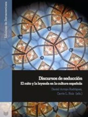 Discursos de seduccion: mito y leyenda en cultura española