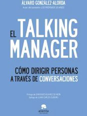 El talking manager: cómo dirigir personas a través de conversaciones.