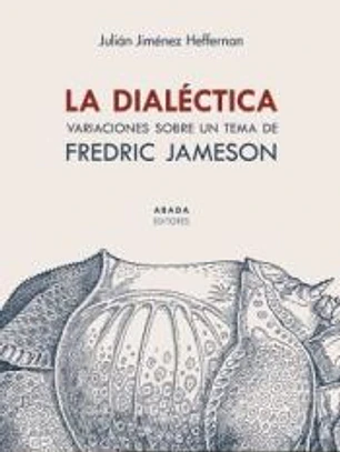La dialéctica: Variaciones sobre un tema de Fredric Jameson
