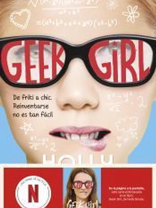 Geek Girl. Ahora un serie de Netflix