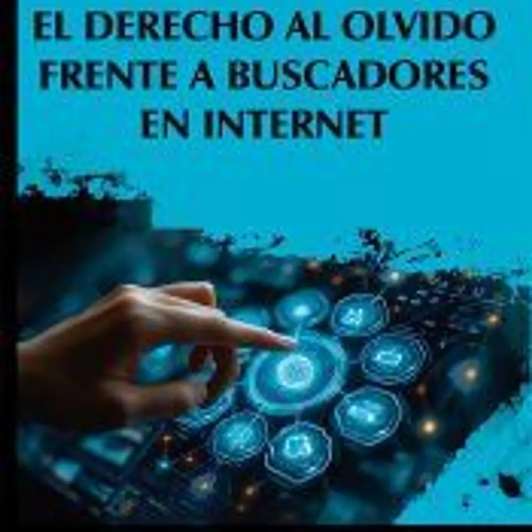 El derecho al olvido frente a buscadores en internet 1