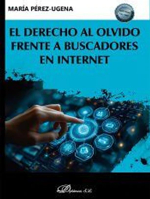 El derecho al olvido frente a buscadores en internet