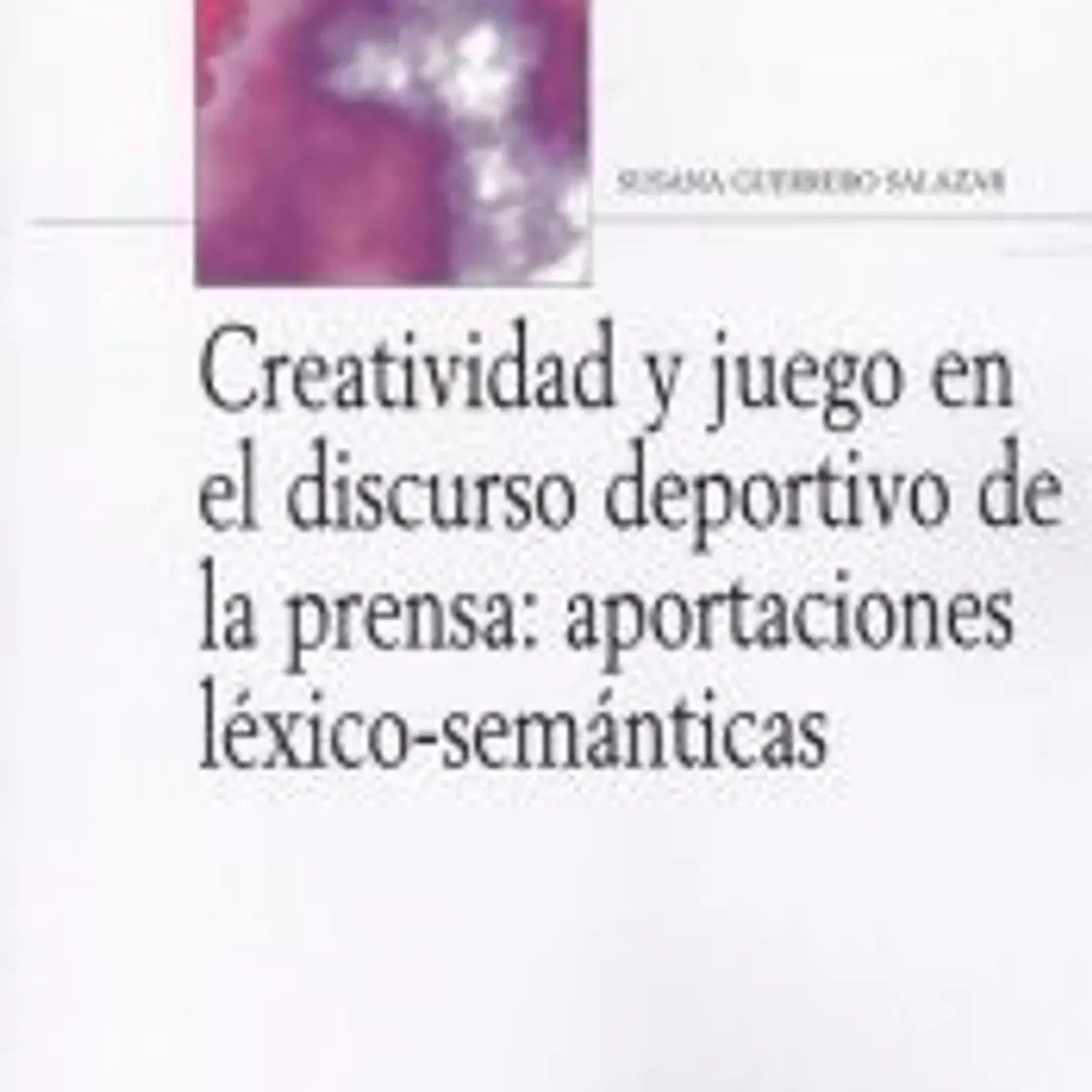 Creatividad y juego en el discurso deportivo de la prensa: aportaciones léxicos-semánticas 1