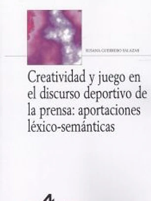 Creatividad y juego en el discurso deportivo de la prensa: aportaciones léxicos-semánticas